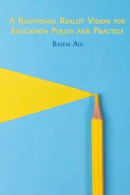 O viziune realistă relațională pentru politica și practica educațională - A Relational Realist Vision for Education Policy and Practice
