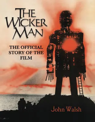 The Wicker Man: Povestea oficială a filmului - The Wicker Man: The Official Story of the Film