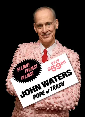 John Waters: Papa gunoiului - John Waters: Pope of Trash
