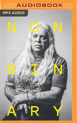 Nonbinar: A Memoir - Nonbinary: A Memoir