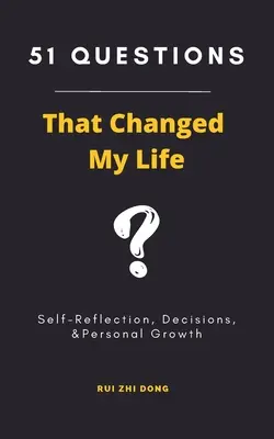51 de întrebări care mi-au schimbat viața: Auto-reflecție, decizii și creștere personală - 51 Questions That Changed My Life: Self-Reflection, Decisions, & Personal Growth