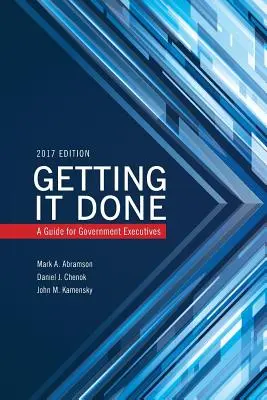 Getting It Done: Un ghid pentru executivii guvernamentali - Getting It Done: A Guide for Government Executives