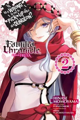 Este greșit să încerci să agăți fete într-o temniță? Familia Chronicle Episode Freya, Vol. 2 (Manga) - Is It Wrong to Try to Pick Up Girls in a Dungeon? Familia Chronicle Episode Freya, Vol. 2 (Manga)