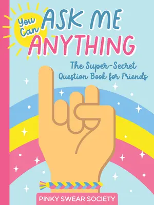 Poți să mă întrebi orice: Cartea de întrebări super-secrete pentru prieteni - You Can Ask Me Anything: The Super-Secret Question Book for Friends