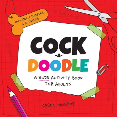 Cock-A-Doodle: O carte de activități grosolane pentru adulți - Cock-A-Doodle: A Rude Activity Book for Adults