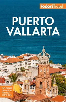 Fodor's Puerto Vallarta: Cu Guadalajara și Riviera Nayarit - Fodor's Puerto Vallarta: With Guadalajara & Riviera Nayarit