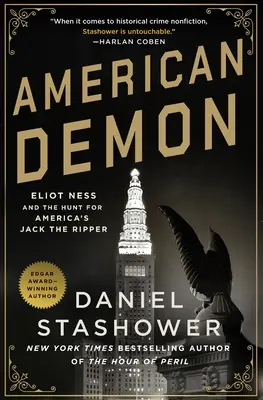 Demonul american: Eliot Ness și vânătoarea lui Jack Spintecătorul din America - American Demon: Eliot Ness and the Hunt for America's Jack the Ripper