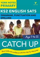 English SATs Catch Up Grammar, Punctuation and Spelling: York Notes pentru KS2 recuperează, revizuiește și fii pregătit pentru examenele din 2023 și 2024 - English SATs Catch Up Grammar, Punctuation and Spelling: York Notes for KS2 catch up, revise and be ready for the 2023 and 2024 exams
