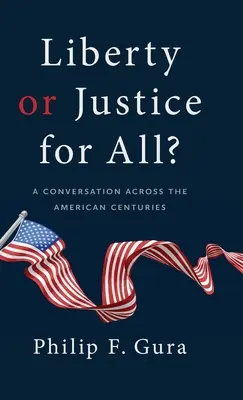 Libertate sau dreptate pentru toți? O conversație de-a lungul secolelor americane - Liberty or Justice for All?: A Conversation Across the American Centuries