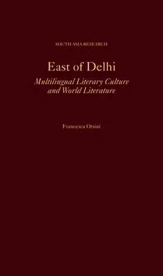 East of Delhi: Cultura literară multilingvă și literatura mondială - East of Delhi: Multilingual Literary Culture and World Literature