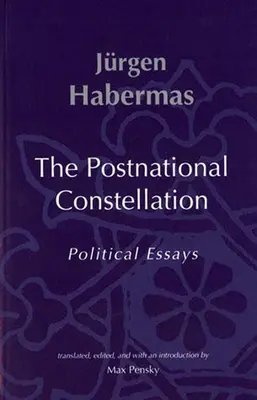 Constelația postnațională: Eseuri politice - The Postnational Constellation: Political Essays