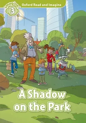 Oxford Citește și Imaginează: Nivelul 3: O umbră pe parc - Oxford Read and Imagine: Level 3: A Shadow on the Park