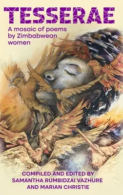 Tesserae: Un mozaic de poezii de femei din Zimbabwe - Tesserae: A mosaic of poems by Zimbabwean women