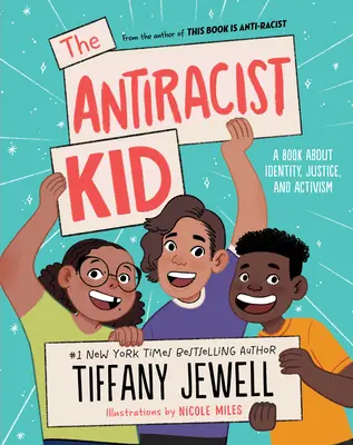 Copilul antirasist: O carte despre identitate, justiție și activism - The Antiracist Kid: A Book about Identity, Justice, and Activism