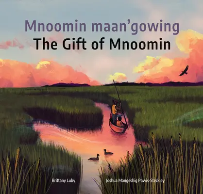 Mnoomin Maan'gowing / Darul lui Mnoomin - Mnoomin Maan'gowing / The Gift of Mnoomin