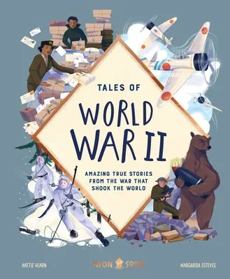 Tales of World War II: Povești uimitoare și adevărate din războiul care a zguduit lumea - Tales of World War II: Amazing True Stories from the War That Shook the World