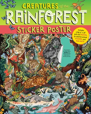 Creaturi din pădurea tropicală Poster cu autocolante: Include un poster detașabil mare de 15 x 28, 50 de autocolante cu animale colorate și informații amuzante - Creatures of the Rainforest Sticker Poster: Includes a Big 15 X 28 Pull-Out Poster, 50 Colorful Animal Stickers, and Fun Facts