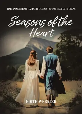 Anotimpurile inimii: Timpul și greutățile extreme pot distruge sau ajuta dragostea să crească - Seasons of the Heart: Time and Extreme hardship can destroy or help love grow