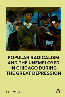 Radicalismul popular și șomerii din Chicago în timpul Marii Depresiuni - Popular Radicalism and the Unemployed in Chicago During the Great Depression