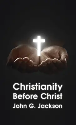 Creștinismul înainte de Hristos Hardcover - Christianity Before Christ Hardcover