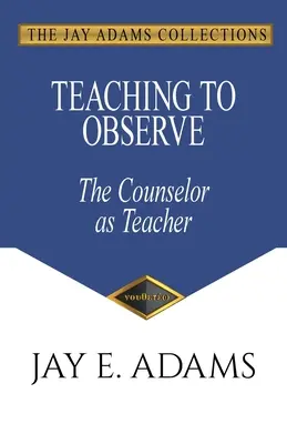 A învăța să observi: Consilierul ca profesor - Teaching to Observe: The Counselor as Teacher