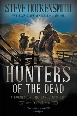 Hunters of the Dead: Un mister Holmes on the Range - Hunters of the Dead: A Holmes on the Range Mystery