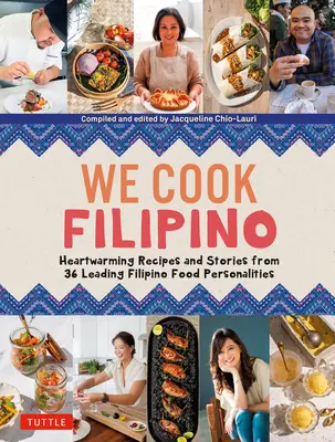 We Cook Filipino: Rețete sănătoase pentru inimă și povești inspirate de la 36 de personalități culinare filipineze și bucătari premiați - We Cook Filipino: Heart-Healthy Recipes and Inspiring Stories from 36 Filipino Food Personalities and Award-Winning Chefs