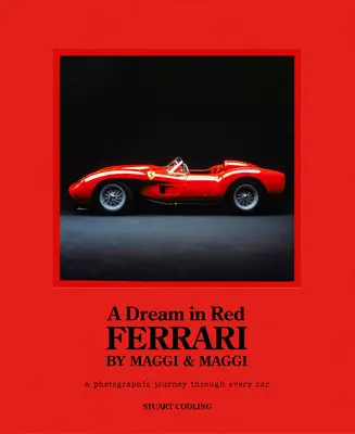 Vis în roșu - Ferrari by Maggi & Maggi: O călătorie fotografică prin cele mai bune mașini fabricate vreodată - Dream in Red - Ferrari by Maggi & Maggi: A Photographic Journey Through the Finest Cars Ever Made
