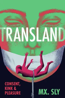 Transland: Consimțământ, perversiune și plăcere - Transland: Consent, Kink, and Pleasure