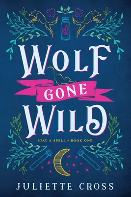 Wolf Gone Wild: Stay a Spell Book 1 Volumul 1 - Wolf Gone Wild: Stay a Spell Book 1 Volume 1