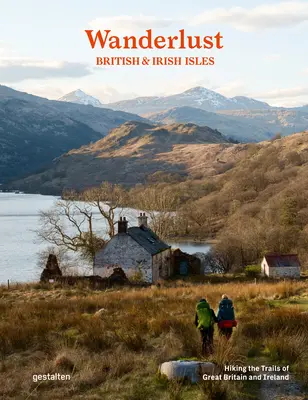 Wanderlust British & Irish Isles: Drumeții pe cărările din Marea Britanie și Irlanda (Hiking the Trails of the Great Britain and Ireland) - Wanderlust British & Irish Isles: Hiking the Trails of the Great Britain and Ireland