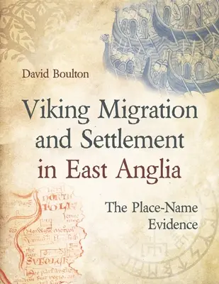 Migrația și așezarea vikingilor în Anglia de Est: Dovezi ale numelor de locuri - Viking Migration and Settlement in East Anglia: The Place-Name Evidence