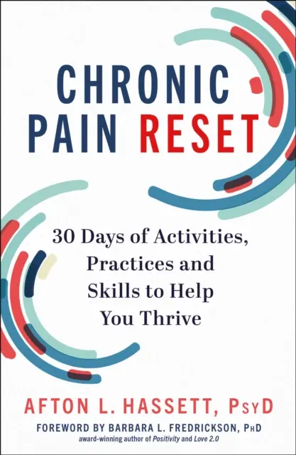 Resetarea durerii cronice - 30 de zile de activități, practici și abilități pentru a vă ajuta să prosperați - Chronic Pain Reset - 30 Days of Activities, Practices and Skills to Help You Thrive
