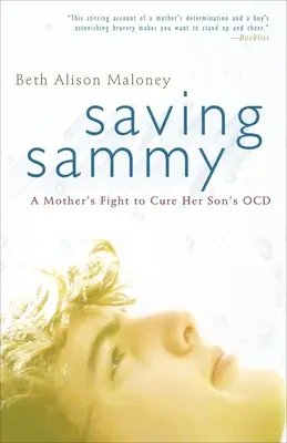 Salvarea lui Sammy: Lupta unei mame pentru vindecarea bolii Ocd a fiului ei - Saving Sammy: A Mother's Fight to Cure Her Son's Ocd