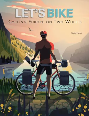 Let's Bike: Pedalarea Europei pe două roți - Let's Bike: Cycling Europe on Two Wheels