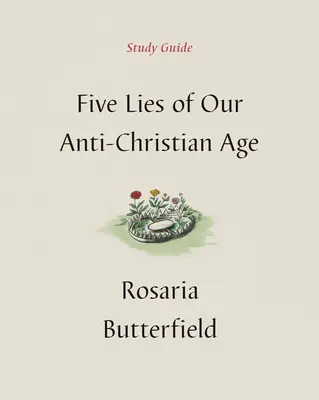 Cinci minciuni ale epocii noastre anticreștine Ghid de studiu - Five Lies of Our Anti-Christian Age Study Guide