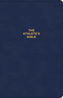 Biblia atletului CSB, Navy Leathertouch: Biblie devoțională pentru atleți - The CSB Athlete's Bible, Navy Leathertouch: Devotional Bible for Athletes