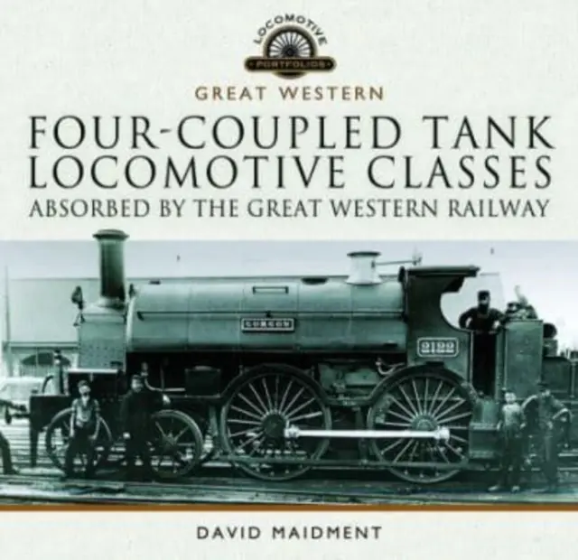 Clasele de locomotive cu rezervor cu patru cuplaje absorbite de Great Western Railway - Four-Coupled Tank Locomotive Classes Absorbed by the Great Western Railway