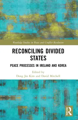 Reconcilierea statelor divizate: Procese de pace în Irlanda și Coreea - Reconciling Divided States: Peace Processes in Ireland and Korea