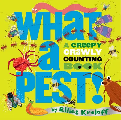 What a Pest: O carte de numărat înfiorătoare și târâtoare (A Creepy, Crawly Counting Book) - What a Pest: A Creepy, Crawly Counting Book