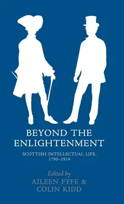 Beyond the Enlightenment: Viața intelectuală scoțiană, 1790-1914 - Beyond the Enlightenment: Scottish Intellectual Life, 1790-1914
