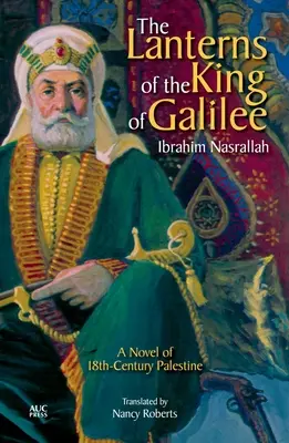 Felinarele regelui din Galileea: Un roman din Palestina secolului al XVIII-lea - The Lanterns of the King of Galilee: A Novel of 18th-Century Palestine