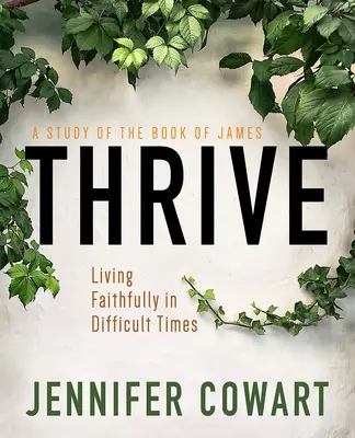 Caietul de lucru al participantelor la studiul biblic pentru femei Thrive: Trăind cu credință în vremuri dificile - Thrive Women's Bible Study Participant Workbook: Living Faithfully in Difficult Times