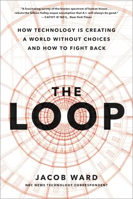 The Loop: Cum inteligența artificială creează o lume fără opțiuni și cum să ripostăm - The Loop: How AI Is Creating a World Without Choices and How to Fight Back