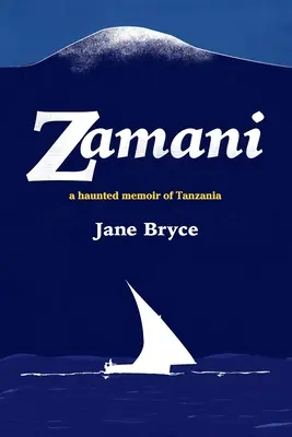 Zamani - memorii bântuite din Tanzania - Zamani - a haunted memoir of Tanzania