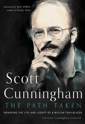 Scott Cunningham - Calea parcursă: Onorarea vieții și moștenirii unui deschizător de drumuri Wiccan - Scott Cunningham--The Path Taken: Honoring the Life and Legacy of a Wiccan Trailblazer