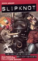 Slipknot - Inside the Sickness, Behind the Masks Cu o introducere de Ozzy Osbourne și postfață de Gene Simmons - Slipknot - Inside the Sickness, Behind the Masks With an Intro by Ozzy Osbourne and Afterword by Gene Simmons