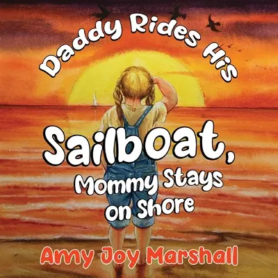 Tăticul se plimbă cu barca cu pânze, mămica rămâne pe mal - Daddy Rides His Sailboat, Mommy Stays on Shore