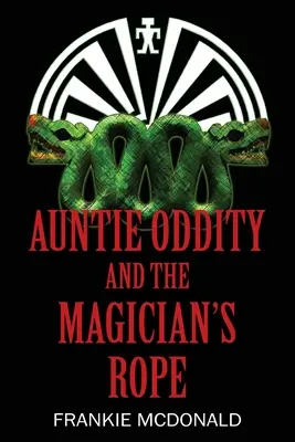 Auntie Oddity și frânghia magicianului (Auntie Oddity and the Magician's Rope) - Auntie Oddity and the Magician's Rope