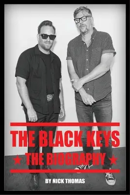 The Black Keys: Biografie - The Black Keys: The Biography